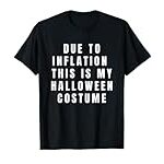 Due to Inflation this is my Halloween Costume T-Shirt